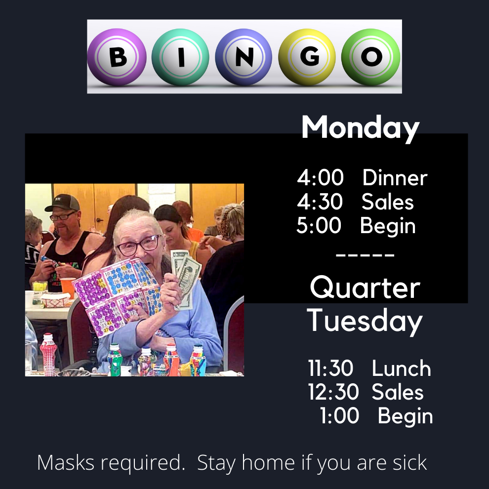 Bingo:  Monday & Tuesday